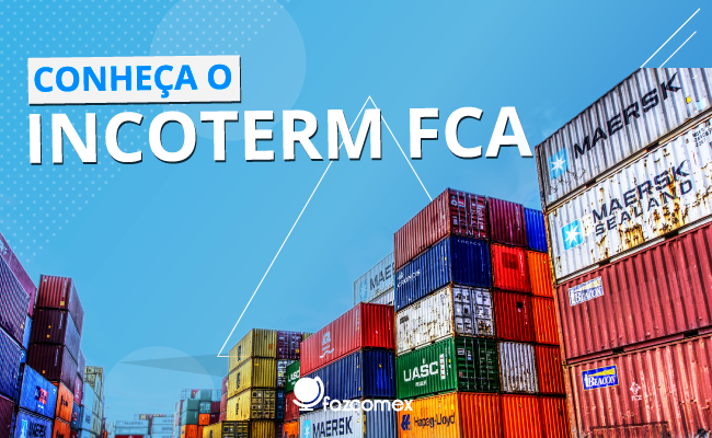Entenda o Incoterm FCA e como usar em suas exportações e Entenda o Incoterm FCA e como usar em suas exportações e